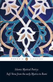 Islamic mystical poetry: sufi verse from the early mystics to rumi