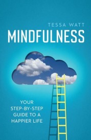 MINDFULNESS - YOUR STEP-BY-STEP GUIDE TO A HAPPIER LIFE