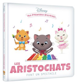 Mes premières histoires : les Aristochats font un spectacle