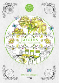 Art-thérapie : jardins extraordinaires : 100 coloriages