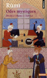 Odes mystiques ; dîvân-E-shams-E tabrizi