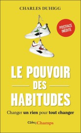 Le pouvoir des habitudes : changer un rien pour tout changer