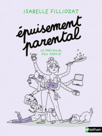 Épuisement parental : Le prévenir, s'en sortir