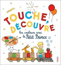 Le Petit Prince : Touche, découvre les couleurs