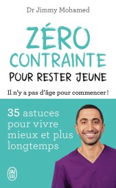 Zéro contrainte pour rester jeune : 35 astuces pour vivre mieux et plus longtemps