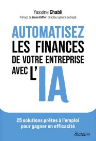 Automatisez les finances de votre entreprise avec l'IA : 25 solutions prêtes à l'emploi pour gagner en efficacité