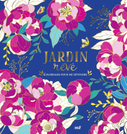 Jardins rêvés : 96 coloriages d'art-thérapie pour me détendre et m'évader