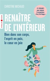Renaître de l'intérieur : Bien dans son corps, l'esprit en paix, le coeur en joie