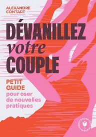Dévanillez votre couple : Petit guide pour oser de nouvelles pratiques