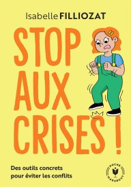 Stop aux crises ! Des outils concrets pour éviter les conflits