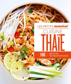 Les petits Marabout : Cuisine thaïe : 100 recettes testées pour vous !
