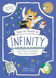 How to Count to Infinity and Other Incredible Ideas about Maths