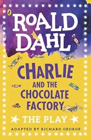 Charlie and the chocolate factory: a play