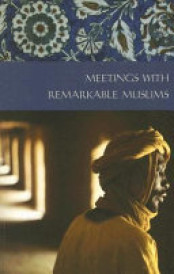 Meetings with Remarkable Muslims