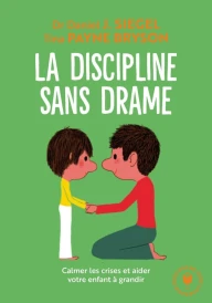 La discipline sans drame – Calmer les crises et aider votre enfant à grandir