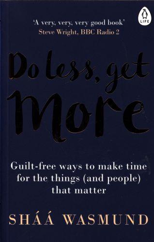Do less, get more