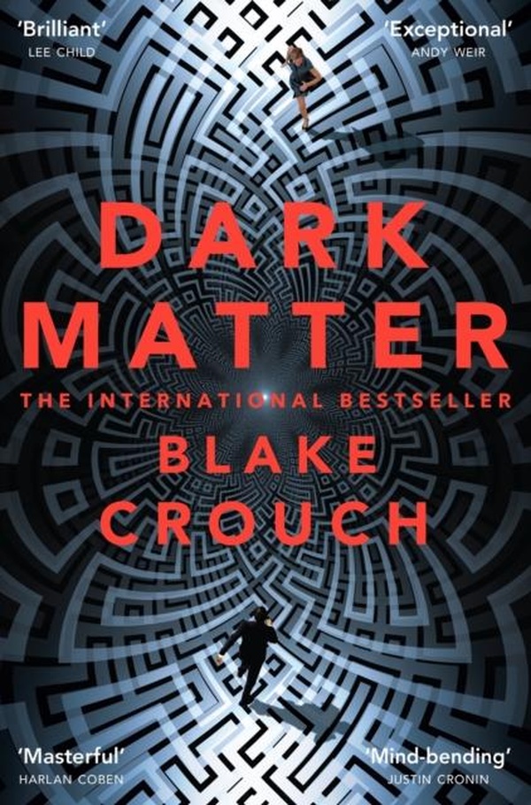 DARK MATTER ; AN INTELLIGENT AND MIND-BENDING THRILLER FULL OF TWISTS AND TURNS