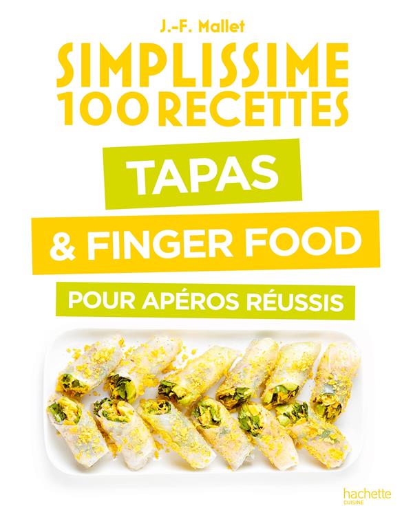 Simplissime : 100 recettes : Tapas & Finger Food pour apéros réussis