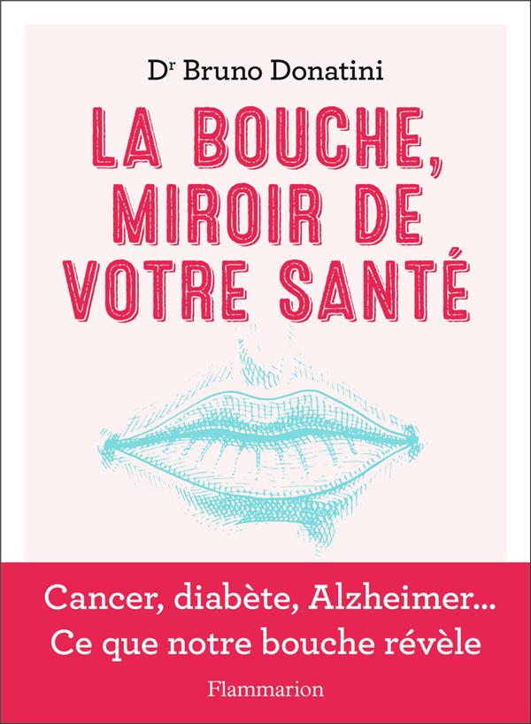 La bouche, miroir de votre santé : cancer, diabète, Alzheimer... ce que notre bouche révèle