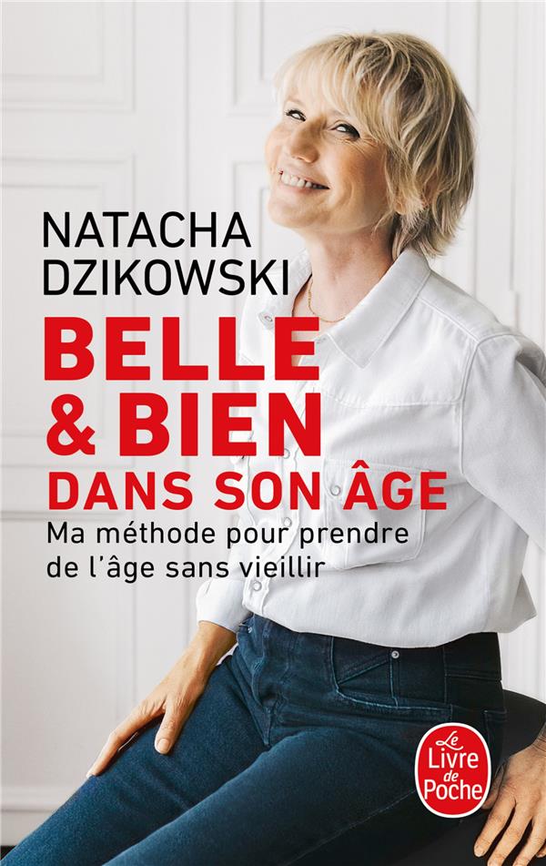 Belle & bien dans son âge : Ma méthode pour prendre de l'âge sans vieillir