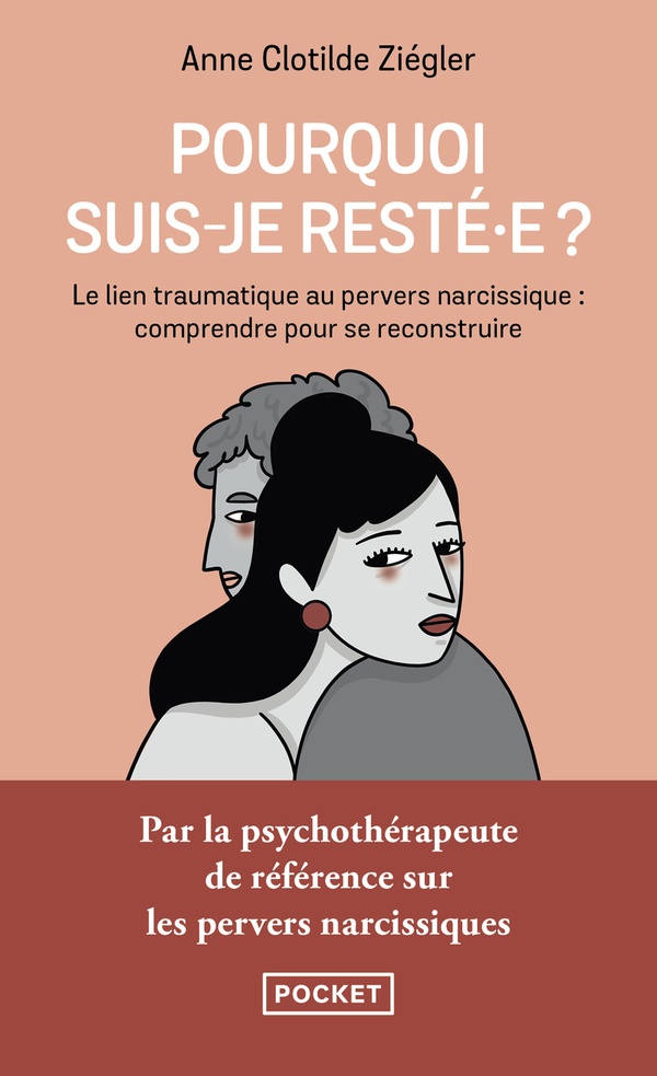 Pourquoi suis-je resté·e ? Le lien traumatique au pervers narcissique : comprendre pour se reconstruire
