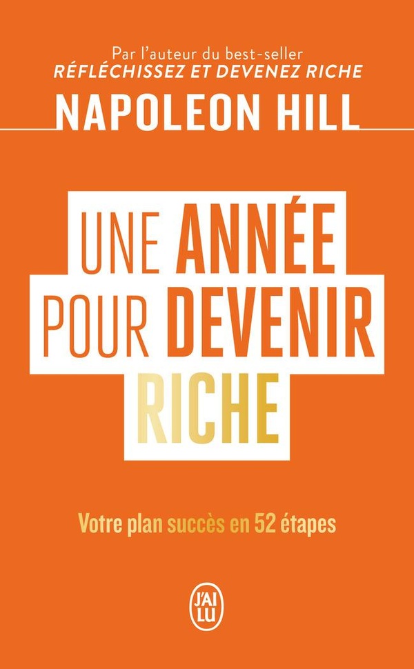 Une année pour devenir riche : Votre plan succès en 52 étapes