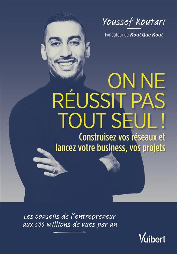 On ne réussit pas tout seul ! Construisez vos réseaux et lancez votre business, vos projets