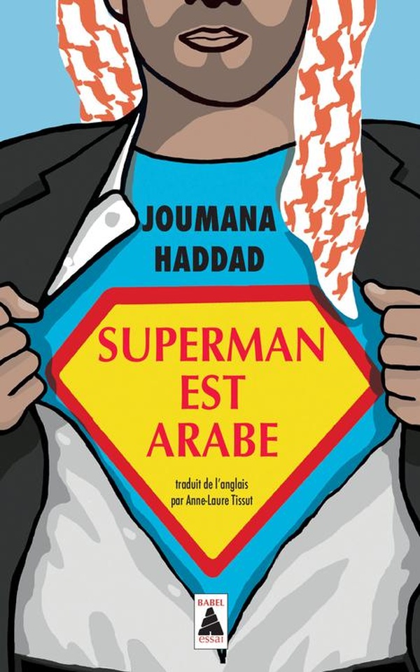 Superman est arabe ; de Dieu, du mariage, des machos et autres désastreuses inventions