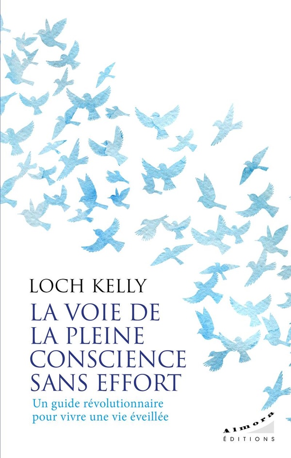 La voie de la pleine conscience sans effort : Un guide révolutionnaire pour vivre une vie éveillée