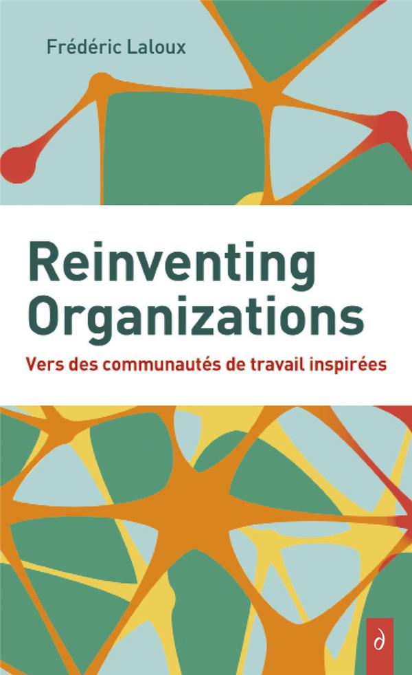Reinventing Organizations : Vers des communautés de travail inspirées (Préface de Gilles-Noël Poirieux)