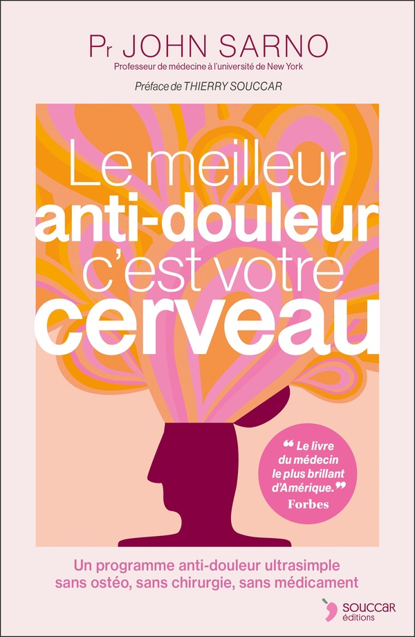Le meilleur anti-douleur c'est votre cerveau : Un programme anti-douleur ultrasimple sans ostéo, sans chirurgie, sans médicament