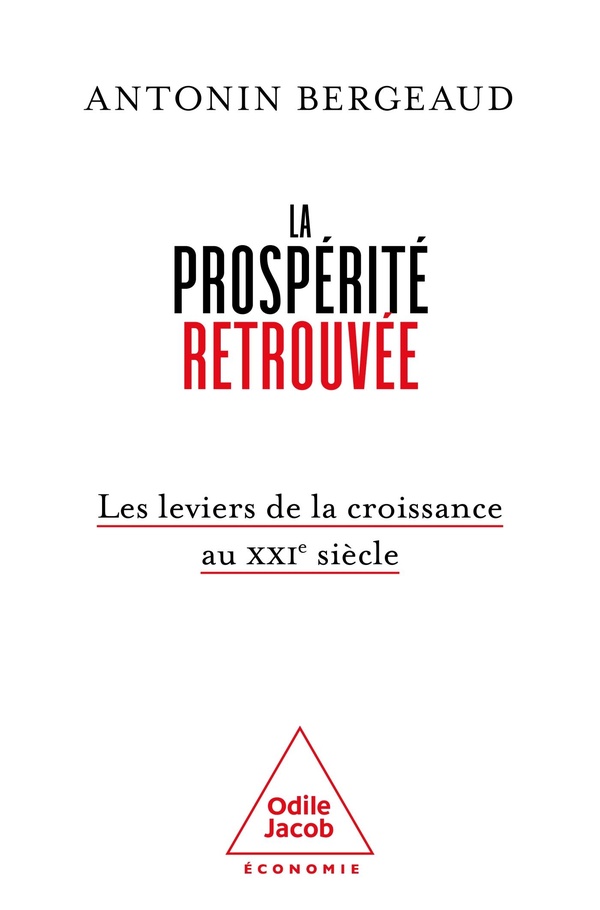 La prospérité retrouvée : Les leviers de la croissance au XXIe siècle