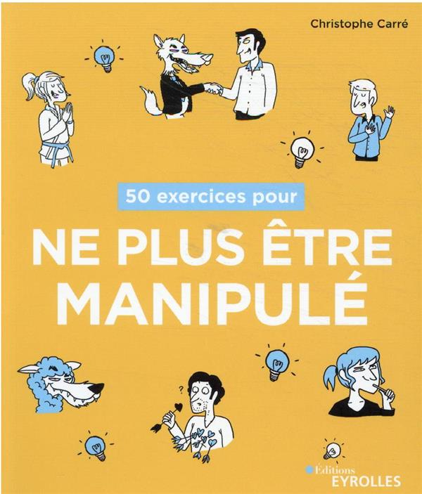 50 exercices pour ne plus être manipulé
