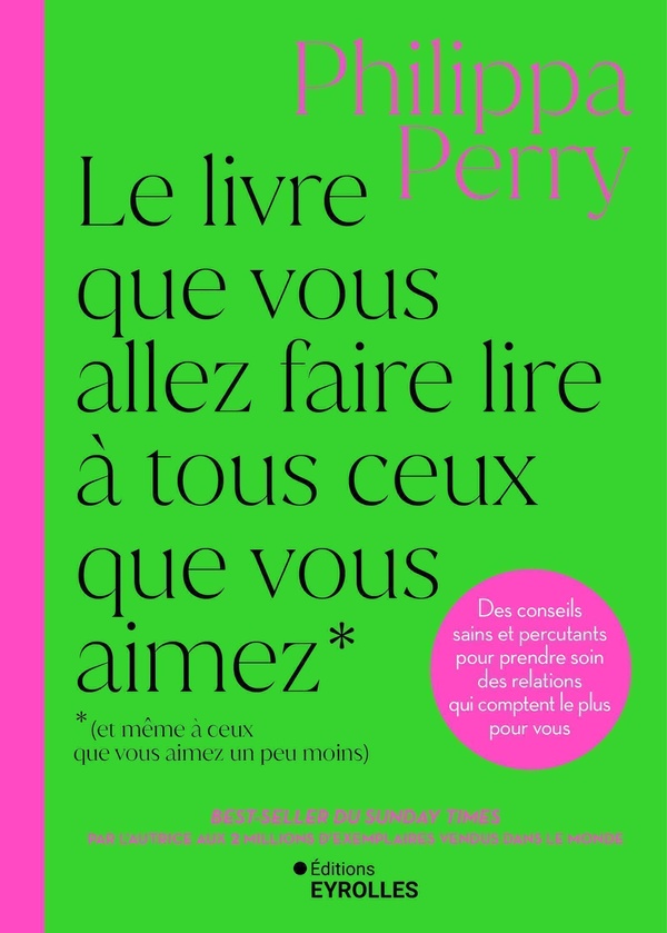 Le livre que vous allez faire lire à tous ceux que vous aimez (et même à ceux que vous aimez un peu moins) : Des conseils sains et percutants pour prendre soin des relations qui comptent le plus pour vous