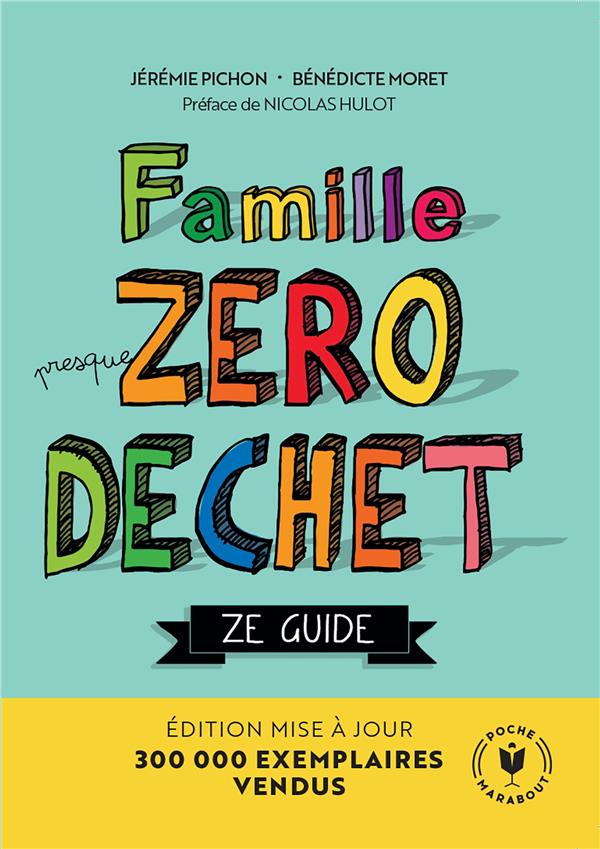 Famille (presque) zéro déchet : ze guide (préface Nicolas Hulot)