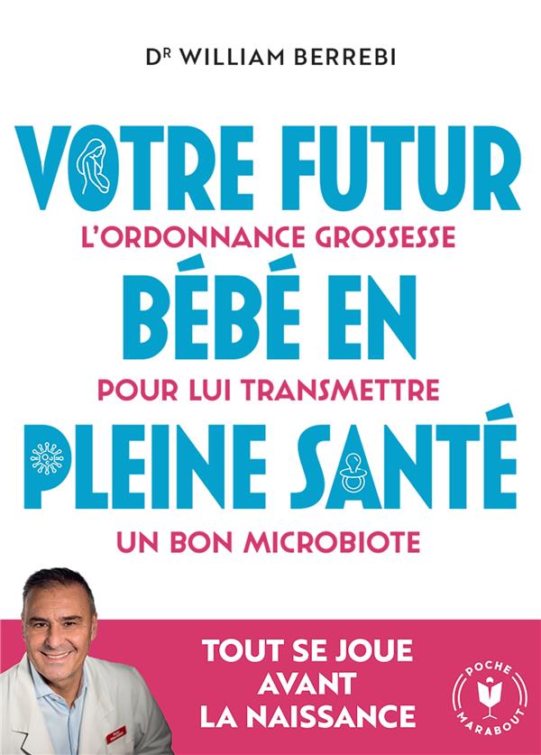 Votre futur bébé en pleine santé : L'ordonnance grossesse pour lui transmettre un bon microbiote