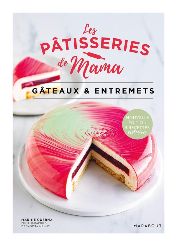 Les pâtisseries de Mama : Gâteaux & Entremets