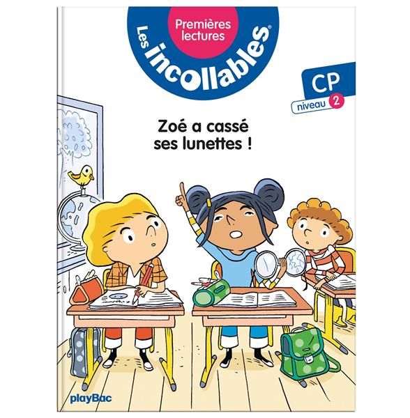 Les incollables ; premières lectures Tome 6 : Zoé a cassé ses lunettes !