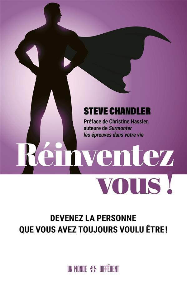 Réinventez-vous ! : Devenez la personne que vous avez toujours voulu être (Préface Christine Hassler)