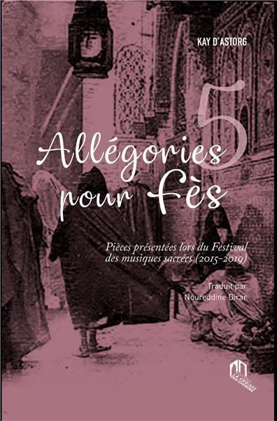 Cinq allégories pour FES (édition bilingue français/arabe)