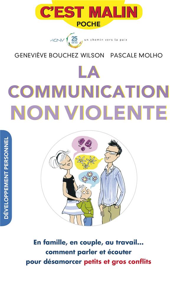 C'est malin poche : la communication non violente, c'est malin ; en famille, en couple, au travail... comment parler et écouter pour désamorcer petits et gros conflits