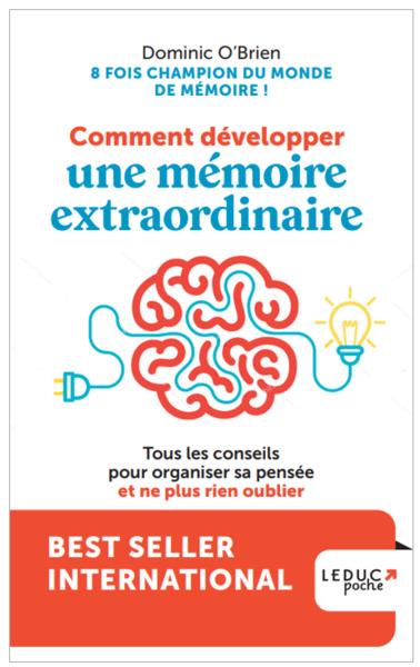 Comment développer une mémoire extraordinaire : tous les conseils pour organiser sa pensée et ne plus rien oublier