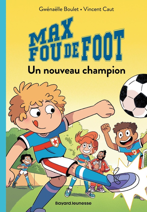 Max fou de foot Tome 5 UN NOUVEAU CHAMPION