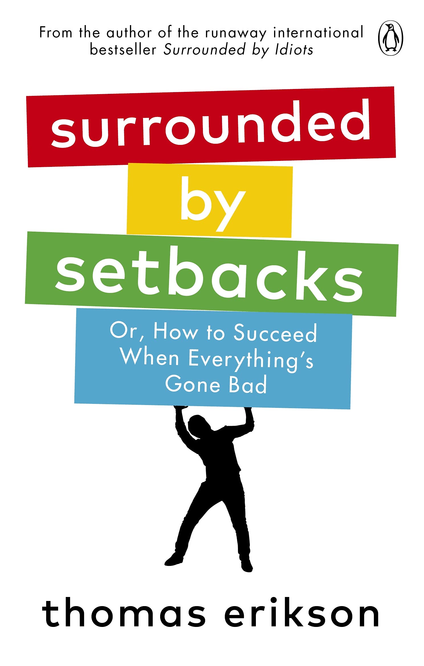 SURROUNDED BY SETBACKS - OR, HOW TO SUCCEED WHEN EVERYTHING''S GONE BAD