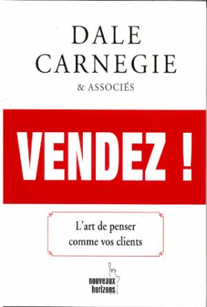 VENDEZ ! L’ART DE PENSER COMME VOS CLIENTS