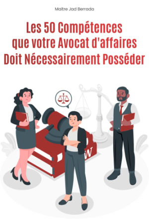 Les 50 Compétences Que votre AVocat D'affaires Doit Nécessairement Posséder