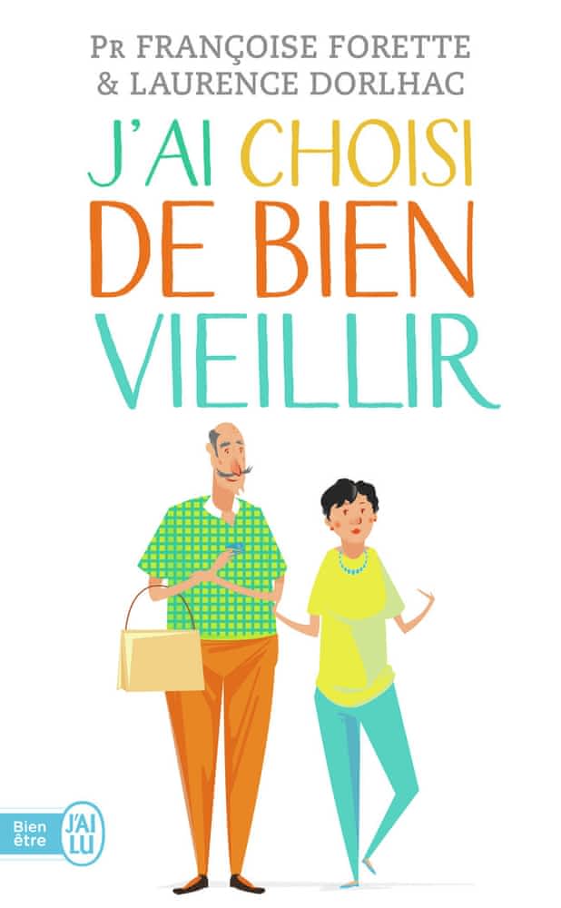 J’ai choisi de bien vieillir – Vivre plus longtemps et mieux