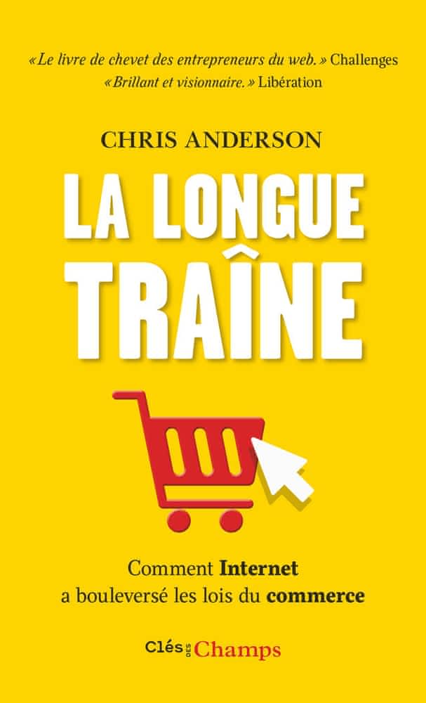 La Longue Traîne – Comment Internet a bouleversé les lois du commerce