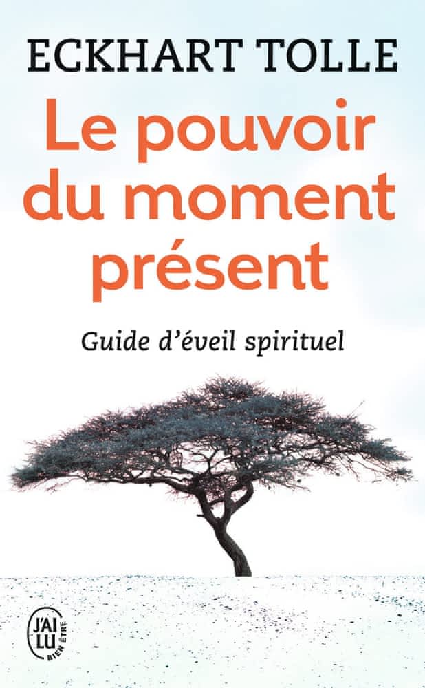 Le pouvoir du moment présent – Guide d’éveil spirituel