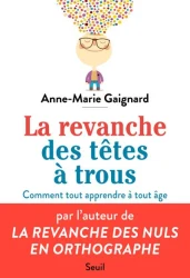 La revanche des têtes à trous ; comment tout apprendre à tout âge